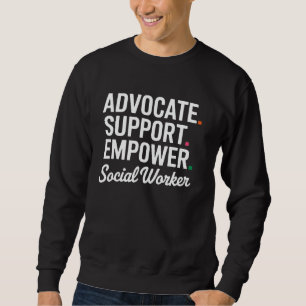 Sozialarbeiter-Advocate-Unterstützung für Empower- Sweatshirt