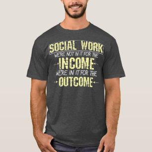Sozialarbeiter für das Ergebnis der Sozialarbeit T-Shirt