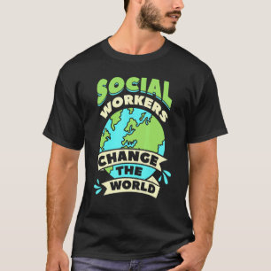 Sozialarbeiter verändern das Wohlergehen der Weltg T-Shirt