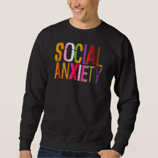 Soziale Angst perfekt für gesellschaftliche Bewuss Sweatshirt