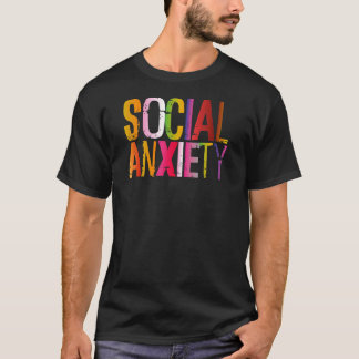 Soziale Angst perfekt für gesellschaftliche Bewuss T-Shirt