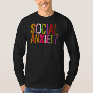 Soziale Angst perfekt für gesellschaftliche Bewuss T-Shirt