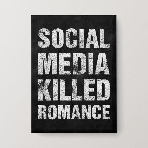 Soziale Medien haben die Romantik getötet Button