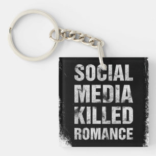 Soziale Medien haben die Romantik getötet Schlüsselanhänger