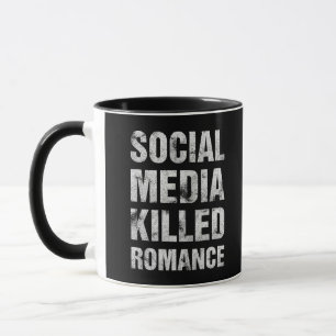 Soziale Medien haben die Romantik getötet Tasse