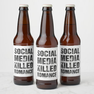 Soziale Medien töteten Romantik Bierflaschenetikett