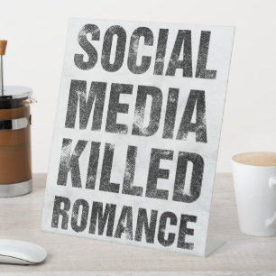 Soziale Medien töteten Romantik Sockelschild