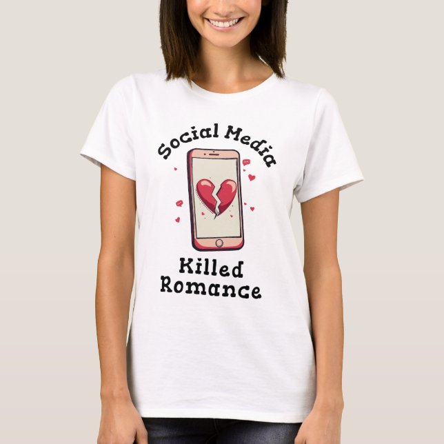 Soziale Medien töteten Romantik T-Shirt (Vorderseite)