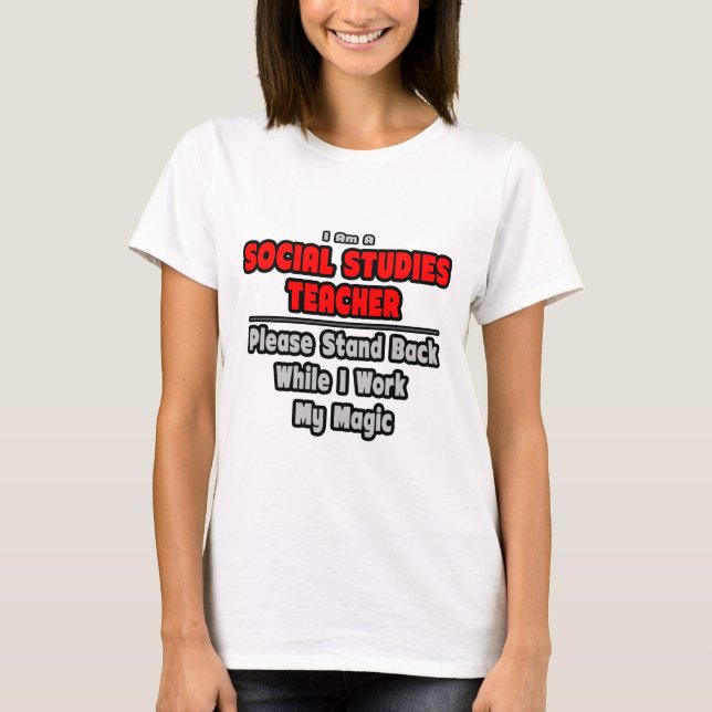 Soziale Studien Lehrer... arbeiten meine Magie T-Shirt (Vorderseite)
