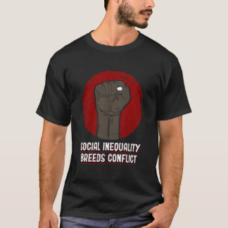 Soziale Ungleichheit erzeugt Konflikt Soziale Gere T-Shirt