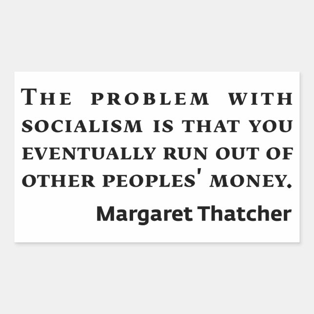 Sozialismus Margaret Thatcher Zitat Rechteckiger Aufkleber (Vorderseite)