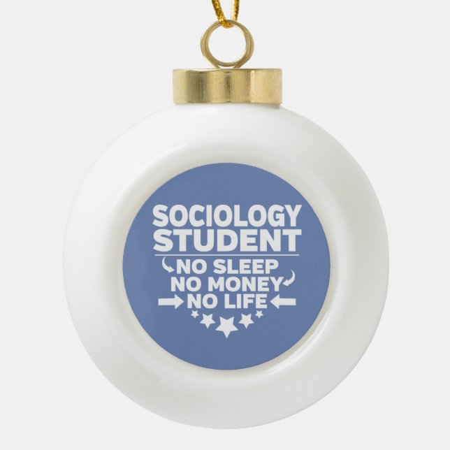 Soziologie Student No Life oder Money Keramik Kugel-Ornament (Vorderseite)