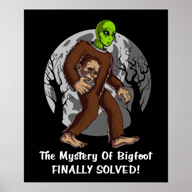 Space Alien Bigfoot Verschwörungsgeheimnis gelöst  Poster (Vorne)
