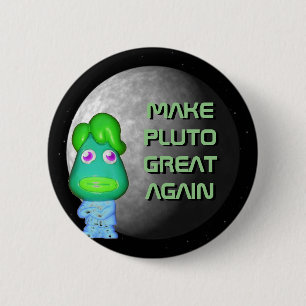 Space Alien Trump macht Pluto wieder groß Button