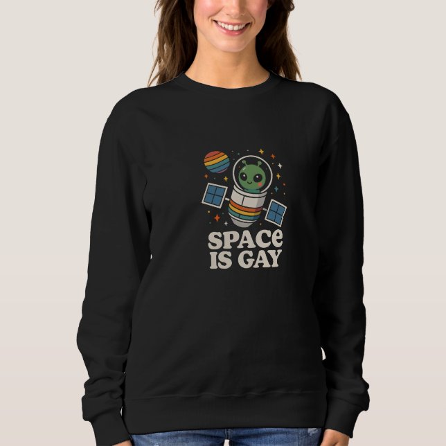 Space is gay sweatshirt (Vorderseite)