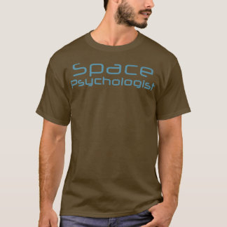 SPACE PSYCHOLOGIST Astronauten Crew Erde Galay Pla T-Shirt