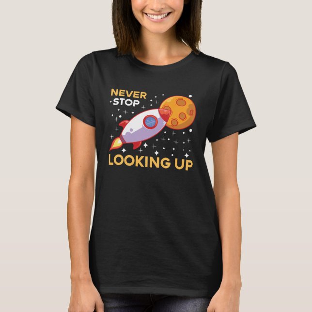 Space & Rocket Motif Never stop looking upwards T-Shirt (Vorderseite)