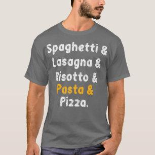 Spaghetti Lasagna Pasta Pizza Fun Italian Food Lov T-Shirt