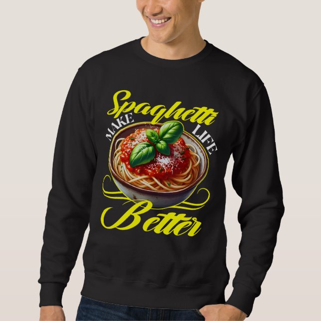 Spaghetti machen Leben besser Sweatshirt (Vorderseite)