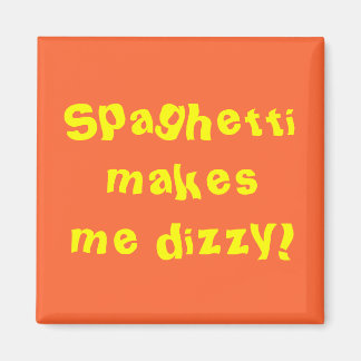 Spaghetti macht mich schwindelig! magnet
