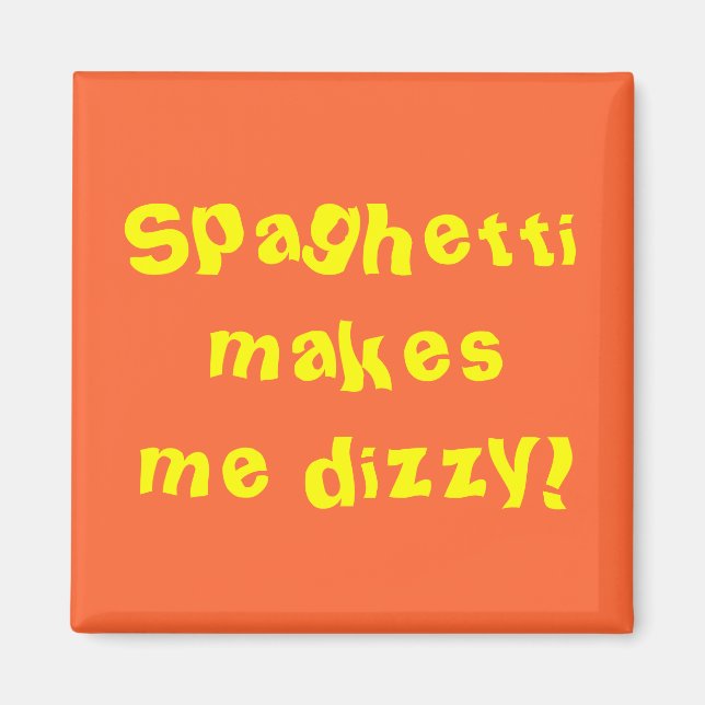 Spaghetti macht mich schwindelig! magnet (Vorne)
