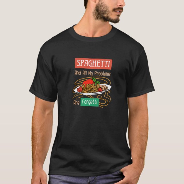 Spaghetti und Probleme sind Forgetti Ironic Italie T-Shirt (Vorderseite)