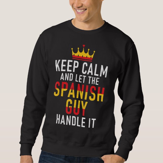 Spanien Behielt Ruhe und Ließ den spanischen Typ m Sweatshirt (Vorderseite)