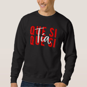 Spanien Que Si Tia Spanisches Mädchen Lustiges Mem Sweatshirt