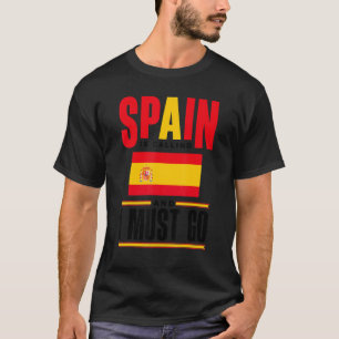 Spanien Spanien Spanien Flaggen Spanien ruft und i T-Shirt
