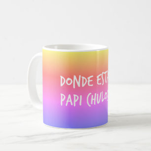 Spanisch Donde Estas Papi Chulo Tasse