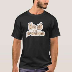 Spanisch Kein Problem Kein Problem T-Shirt
