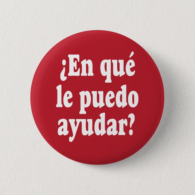 Spanisch Wie kann ich helfen, qué le puedo ayudar Button (Vorderseite)