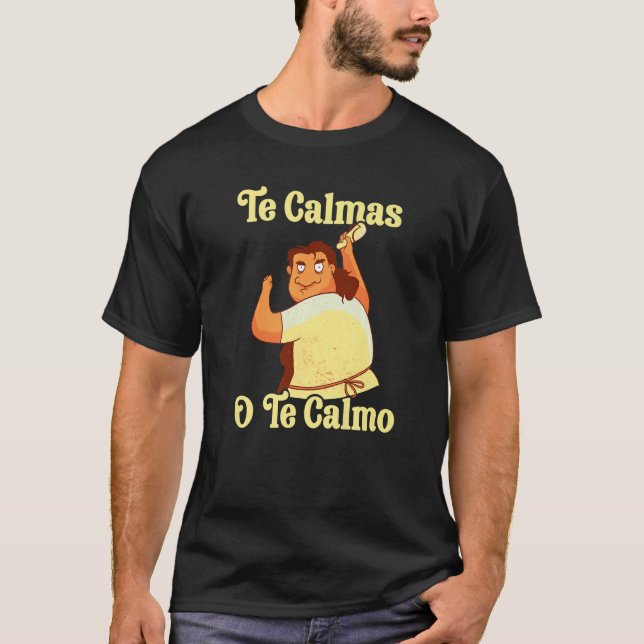 Spanische Mutter The Calmas O Te Calmo T-Shirt (Vorderseite)