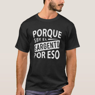 Spanisches Militär Sargento - Porque Soy El Sargen T-Shirt