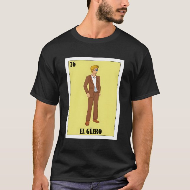 Spanish Blonde Typ Lotterie Gift Mexican El Guero T-Shirt (Vorderseite)