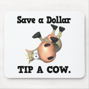 Spare einen Dollar, gib der Kuh einen Tipp Mousepad