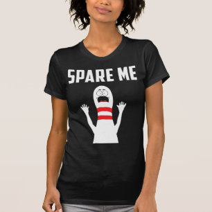 Spare Me Bowler Fun Bowling Lover Geschenk T-Shirt
