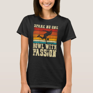 Spare No One Bowling Mit Leidenschaft Backprint Bo T-Shirt