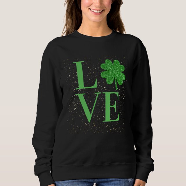 Sparkle St Patricks Day love four leaf c Sweatshirt (Vorderseite)