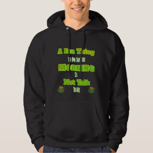 Spaß am Morgen, nicht mit mir zu reden Design Hoodie