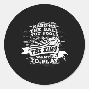 Spaß Basketball Der König Will T-Shirt spielen Runder Aufkleber