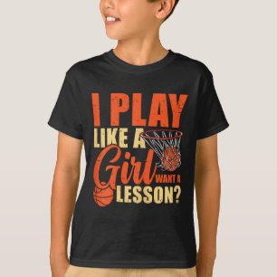 Spaß Basketball Ich spiele wie ein Mädchen T-Shirt