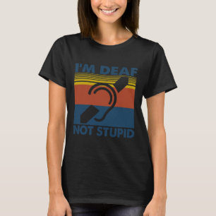 Spaß beim Hören von ASL-Zeichensprache Ich bin tau T-Shirt