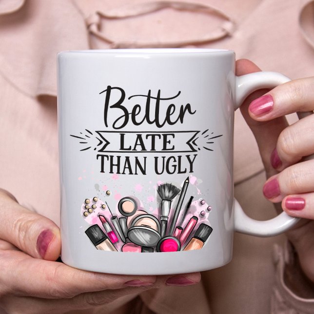 Spaß besser spät als hässlich selbstironisch mache kaffeetasse (Von Creator hochgeladen)