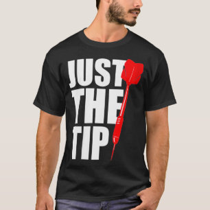 Spaß-Dart-Zitat nur der Tipp Funny Sprichwort T-Shirt