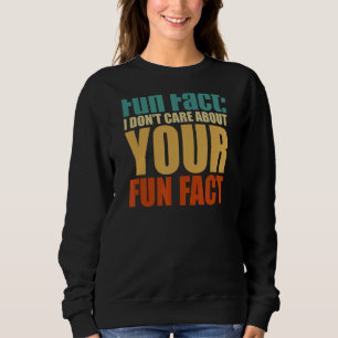 Spaß, denn ich kümmere mich nicht um deinen Spaß Sweatshirt