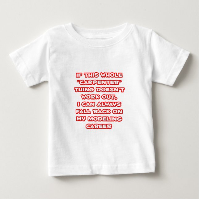 Spaß des Zimmermanns ... Modellieren Baby T-shirt (Vorderseite)