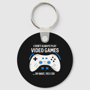Spaß Gamer Ich spiele nicht immer Videospiele Schlüsselanhänger