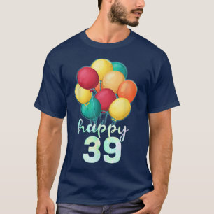Spaß glücklich 39 Jahre Alte farbenfrohe Balloons T-Shirt
