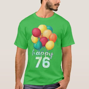 Spaß glücklich 76 Jahre alte farbenfrohe Balloons T-Shirt